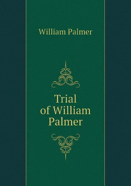 Обложка книги Trial of William Palmer, William Palmer