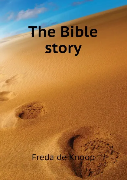 Обложка книги The Bible story, Freda de Knoop