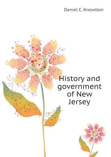 Обложка книги History and government of New Jersey, Daniel C. Knowlton