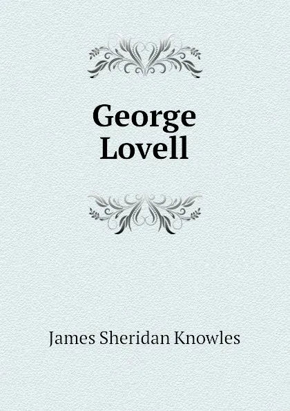 Обложка книги George Lovell, Knowles James Sheridan