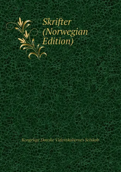 Обложка книги Skrifter (Norwegian Edition), Kongelige Danske Videnskabernes Selskab