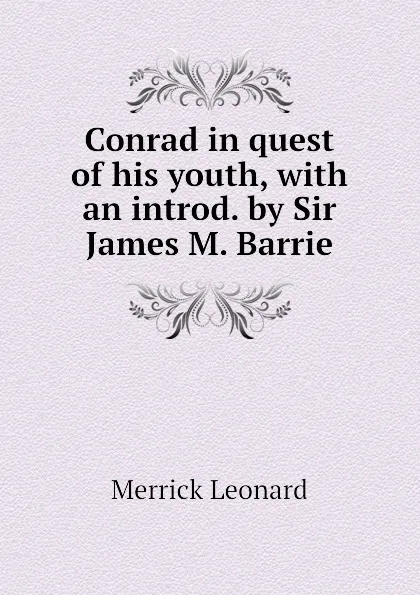 Обложка книги Conrad in quest of his youth, with an introd. by Sir James M. Barrie, Leonard Merrick