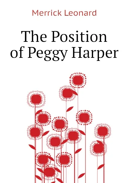 Обложка книги The Position of Peggy Harper, Leonard Merrick