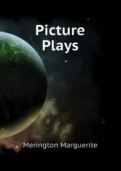 Обложка книги Picture Plays, Merington Marguerite