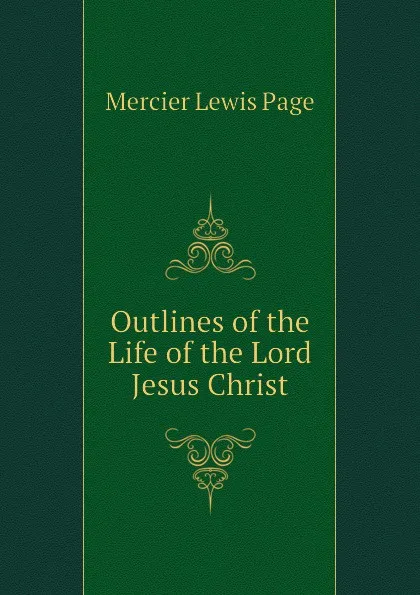 Обложка книги Outlines of the Life of the Lord Jesus Christ, Mercier Lewis Page