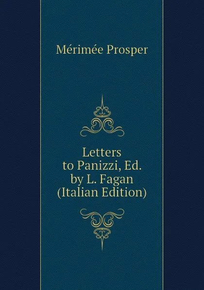 Обложка книги Letters  to Panizzi, Ed. by L. Fagan (Italian Edition), Mérimée Prosper