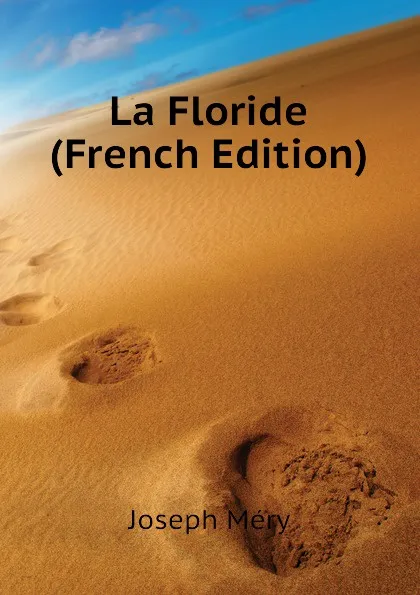 Обложка книги La Floride (French Edition), Méry Joseph