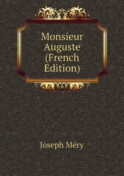 Обложка книги Monsieur Auguste (French Edition), Méry Joseph