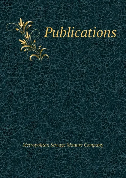 Обложка книги Publications, Metropolitan Sewage Manure Company