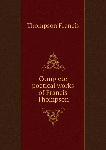 Обложка книги Complete poetical works of Francis Thompson, Thompson Francis