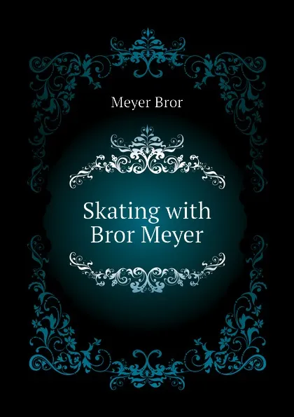 Обложка книги Skating with Bror Meyer, Meyer Bror