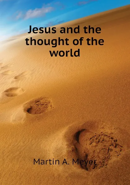 Обложка книги Jesus and the thought of the world, Martin A. Meyer