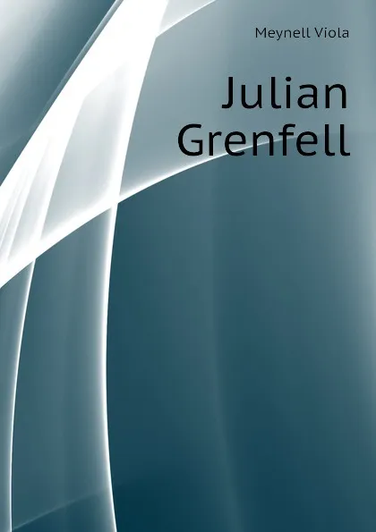 Обложка книги Julian Grenfell, Meynell Viola