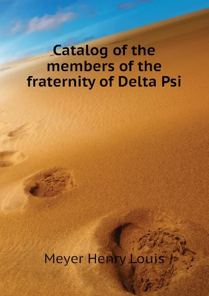 Обложка книги Catalog of the members of the fraternity of Delta Psi, Meyer Henry Louis