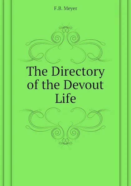 Обложка книги The Directory of the Devout Life, F.B. Meyer