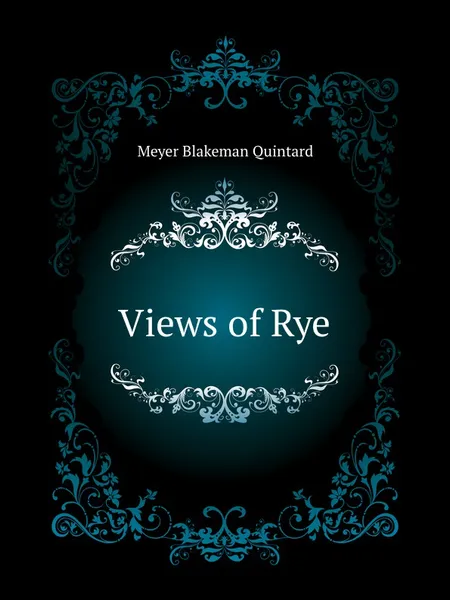 Обложка книги Views of Rye, B.Q. Meyer