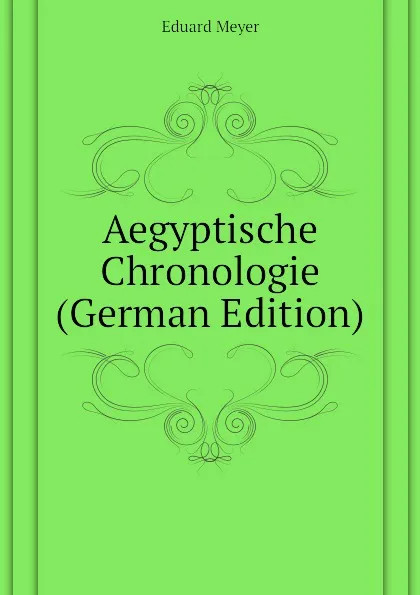 Обложка книги Aegyptische Chronologie (German Edition), Eduard Meyer