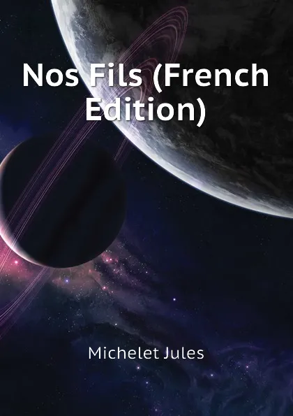 Обложка книги Nos Fils (French Edition), Jules