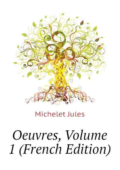 Обложка книги Oeuvres, Volume 1 (French Edition), Jules