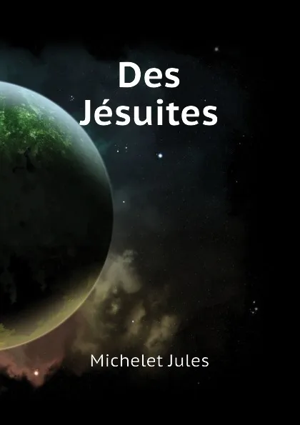 Обложка книги Des Jesuites, Jules