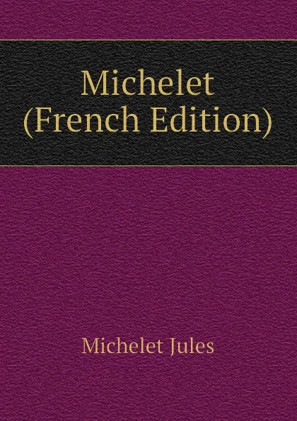 Обложка книги Michelet (French Edition), Jules