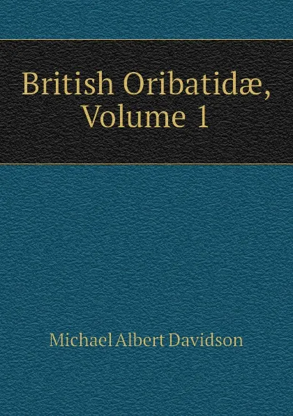 Обложка книги British Oribatidae, Volume 1, Michael Albert Davidson