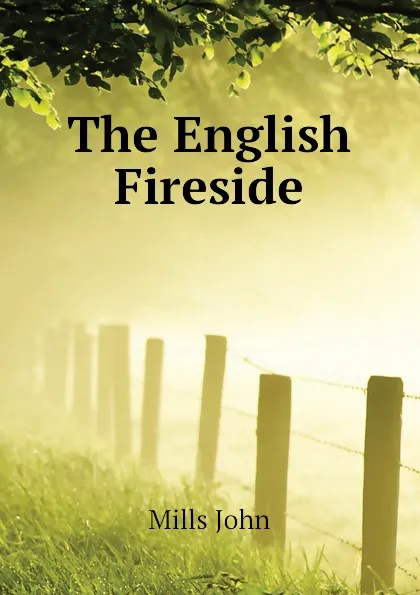 Обложка книги The English Fireside, Mills John