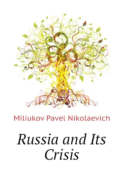 Обложка книги Russia and Its Crisis, Miliukov Pavel Nikolaevich