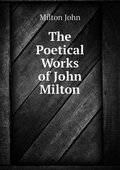 Обложка книги The Poetical Works of John Milton, Milton John