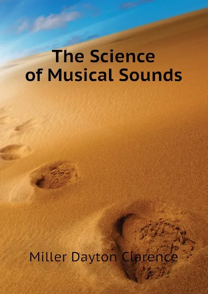 Обложка книги The Science of Musical Sounds, Miller Dayton Clarence