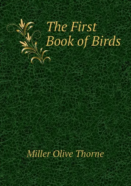 Обложка книги The First Book of Birds, Miller Olive Thorne