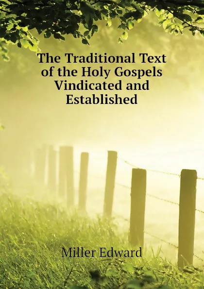 Обложка книги The Traditional Text of the Holy Gospels Vindicated and Established, Edward Miller