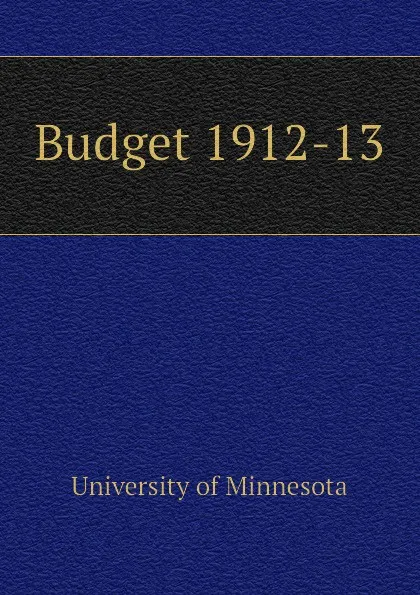 Обложка книги Budget 1912-13, University of Minnesota