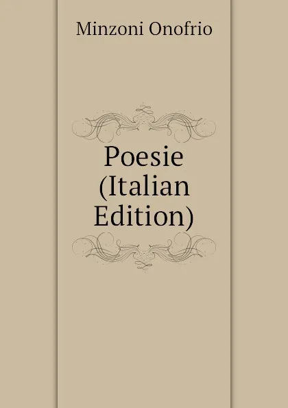 Обложка книги Poesie (Italian Edition), Minzoni Onofrio