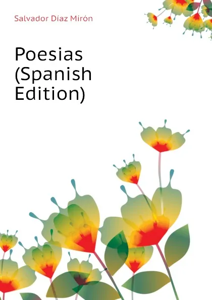 Обложка книги Poesias (Spanish Edition), Salvador Díaz Mirón