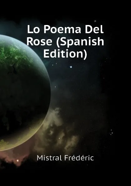 Обложка книги Lo Poema Del Rose (Spanish Edition), Mistral Frédéric