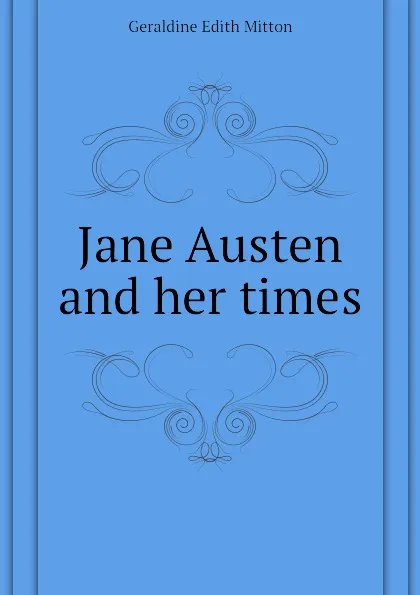 Обложка книги Jane Austen and her times, G.E. Mitton