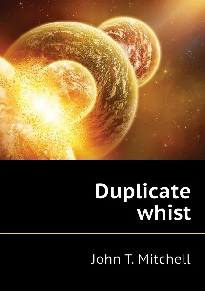 Обложка книги Duplicate whist, John T. Mitchell