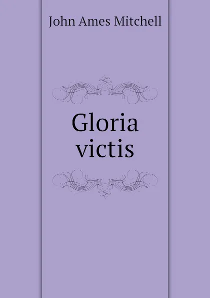 Обложка книги Gloria victis, Mitchell John Ames