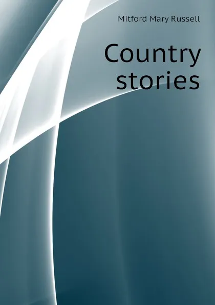 Обложка книги Country stories, Mitford Mary Russell