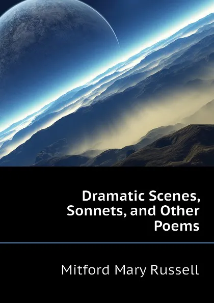 Обложка книги Dramatic Scenes, Sonnets, and Other Poems, Mitford Mary Russell