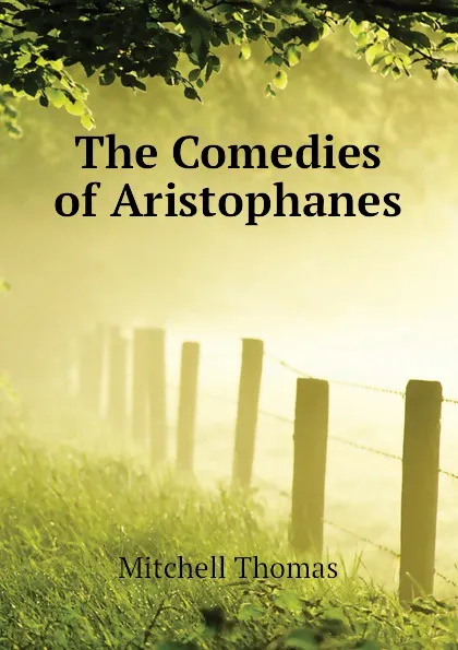 Обложка книги The Comedies of Aristophanes, Mitchell Thomas