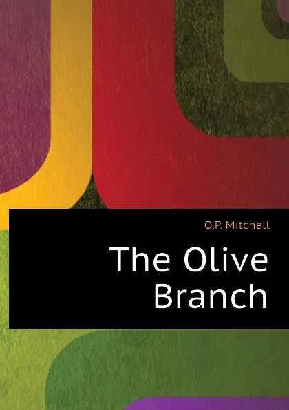 Обложка книги The Olive Branch, O.P. Mitchell