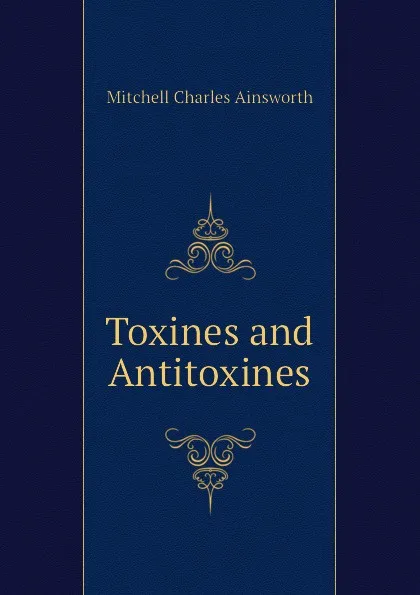 Обложка книги Toxines and Antitoxines, Mitchell Charles Ainsworth