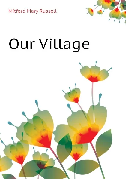 Обложка книги Our Village, Mitford Mary Russell