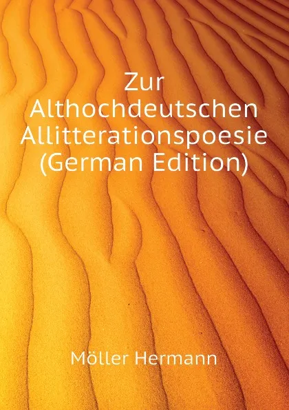 Обложка книги Zur Althochdeutschen Allitterationspoesie (German Edition), Möller Hermann