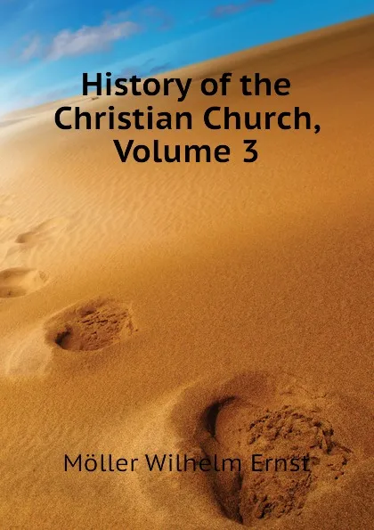 Обложка книги History of the Christian Church, Volume 3, Möller Wilhelm Ernst