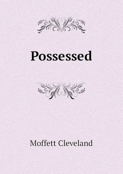 Обложка книги Possessed, Moffett Cleveland