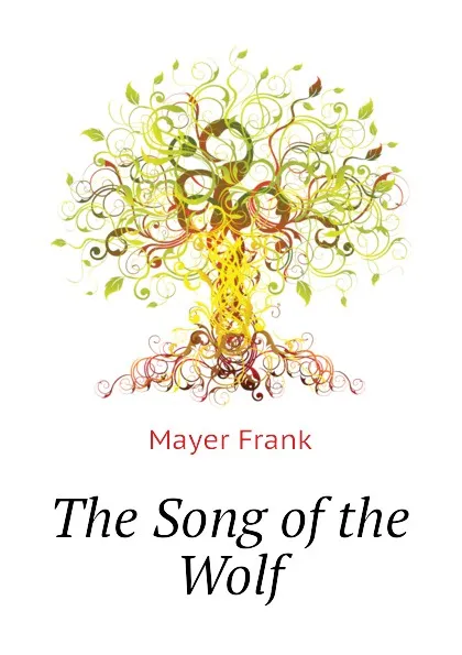 Обложка книги The Song of the Wolf, Mayer Frank