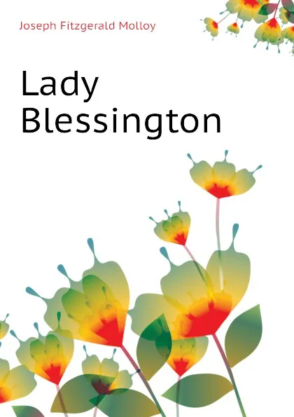 Обложка книги Lady Blessington, J. Fitzgerald Molloy